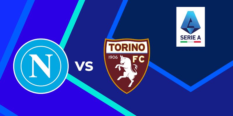 Nhận Định Napoli Vs Torino 2h45 Ngày 07/03 Từ Keonhacai 1 Nhận Định Napoli Vs Torino 2h45 Ngày 07/03 Từ Keonhacai